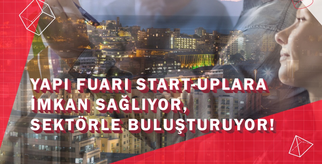 Start-Up'lar Yapı Fuarı'nda Sektör Temsilcileri ile Buluşuyor