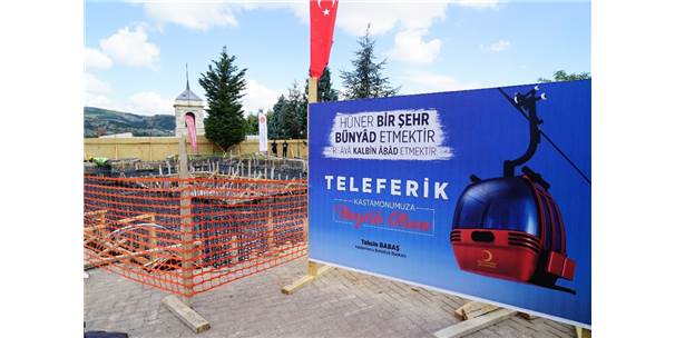 Kastamonu Teleferik Projesi'nin Temeli Atıldı